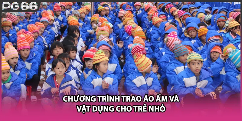 Chương trình trao áo ấm và vật dụng cho trẻ nhỏ