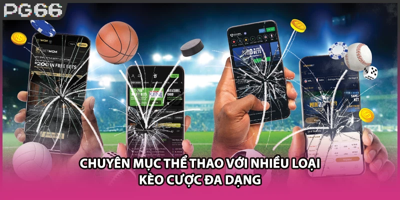 Chuyên mục thể thao với nhiều loại kèo cược đa dạng