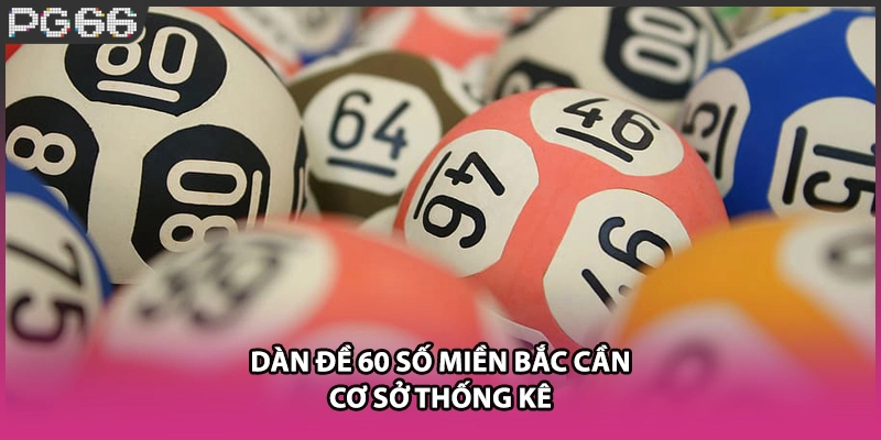 Dàn đề 60 số miền Bắc cần cơ sở thống kê Dàn đề 60 số miền Bắc cần cơ sở thống kê