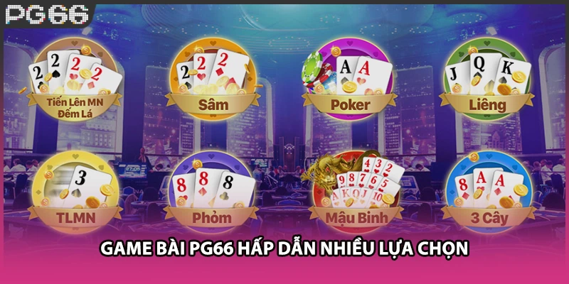 Game bài PG66 hấp dẫn nhiều lựa chọn