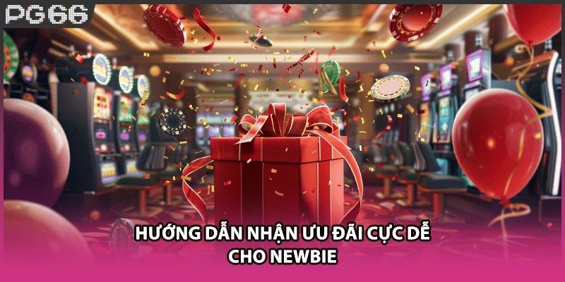 Hướng dẫn nhận ưu đãi cực dễ cho newbie Hướng dẫn nhận ưu đãi cực dễ cho newbie