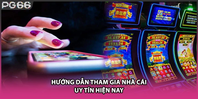 Hướng dẫn tham gia nhà cái uy tín hiện nay Hướng dẫn tham gia nhà cái uy tín hiện nay