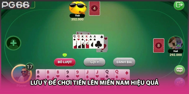 Lưu ý để chơi tiến lên miền Nam hiệu quả Lưu ý để chơi tiến lên miền Nam hiệu quả