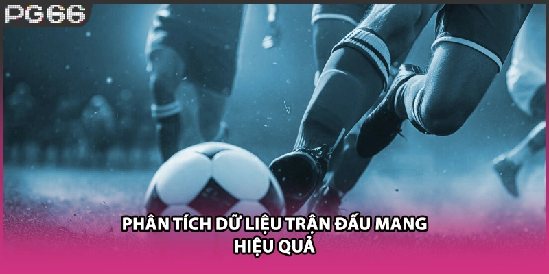 Phân tích dữ liệu trận đấu mang hiệu quả