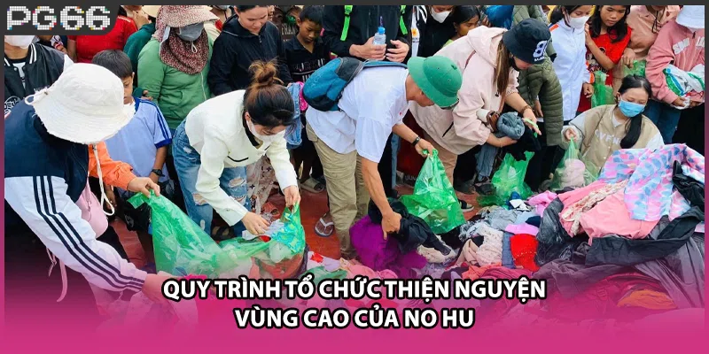 Quy trình tổ chức thiện nguyện vùng cao của No hu
